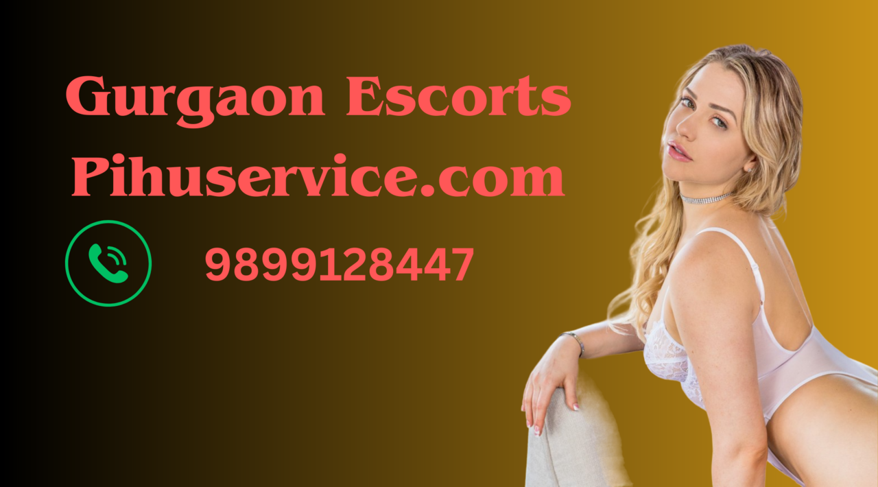 Gurgaon Escorts- Pihuservice.com